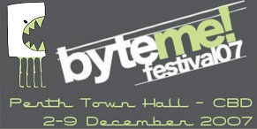 Byte Me Festival 07 - Perth Town Hall 2-9th December