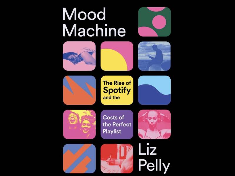 Mood Machine: The rise of spotify and the cost of the perfect playlist - book cover by Liz Pelly showing Spotify-style thumbnails on a black background.