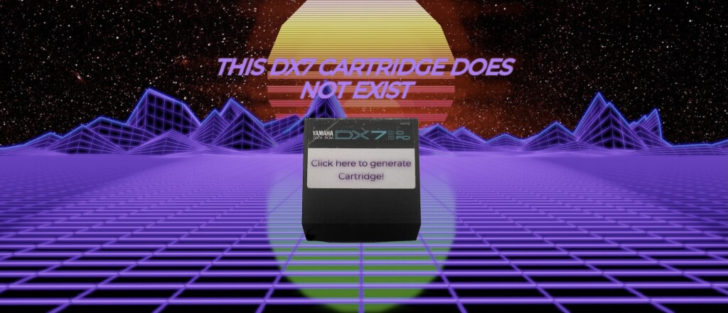Neon vaporwave-style image of a vector horizon and sun, plus a DX7 cartridge floating in the foreground, labeled "Click ehre to generate Cartridge," and the title THIS DX7 CARTRIDGE DOES NOT EXIST